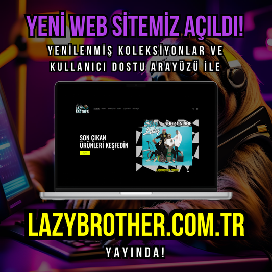 Yeni Web Sitemiz Açıldı: lazybrother.com.tr Yayında! 💻
